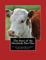 The Story of the Herefords: Part One: The Origin and Development of the Herfordshire Breed of Cattle 1719380732 Book Cover