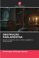 OBSTRUÇÃO PARLAMENTAR: Estudo comparativo entre o direito congolês e o direito francês B0CJH8WF2N Book Cover