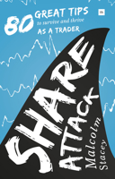 Share Attack: 80 Great Tips to Survive and Thrive as a Trader 0857194194 Book Cover