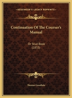 Continuation of the Courser's Manual: Or Stud Book 116195158X Book Cover