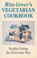 Rita Greer's Vegetarian Cookbook: Healthy Eating the Price-wise Way 0285633449 Book Cover
