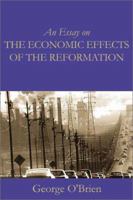 An Essay on the Economic Effects of the Reformation 0971828628 Book Cover