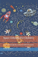 Space Odyssey For Children: A journey through the cosmos for little astronauts B0C1JK6JWJ Book Cover