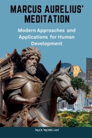 MARCUS AURELIUS' MEDITATION: Modern Approaches and Applications for Human Development B0CGL7JPM2 Book Cover