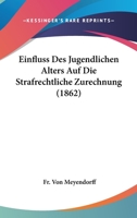 Einfluss Des Jugendlichen Alters Auf Die Strafrechtliche Zurechnung (1862) 1168310504 Book Cover