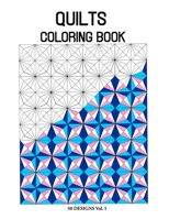 Quilts Coloring Book: Designs Coloring Book 50 Designs to help release your creative side (Vol.1) B0884HVCD3 Book Cover