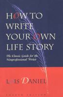How to Write Your Own Life Story: The Classic Guide for the Nonprofessional Writer 1556523181 Book Cover