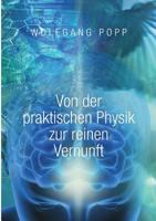 Von der praktischen Physik zur reinen Vernunft: Eine philosophische Meditation 3739261021 Book Cover