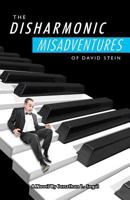 The Disharmonic Misadventures of David Stein 1466265426 Book Cover