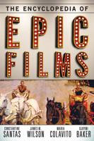 The Encyclopedia of Epic Films 0810882477 Book Cover