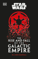 Star Wars The Rise and Fall of the Galactic Empire B0H4K72256 Book Cover