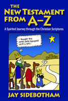 The New Testament from A-z: A Spirited Journey Through the Christian Scriptures 0819222747 Book Cover