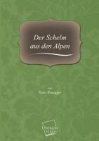 Der Schelm Aus Den Alpen (Classic Reprint) 1245942239 Book Cover