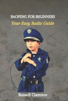 Baofeng for Beginners: Your Easy Radio Guide B0CM6RWJF6 Book Cover
