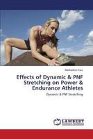 Effects of Dynamic & PNF Stretching on Power & Endurance Athletes 3659554553 Book Cover