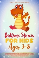 Bedtime Stories for Kids Ages 3-8: Short Bedtime Stories for Kids and Toddlers to Help Them Fall Asleep Faster and Relax. Animal Stories, Fairy Tales, Princess Stories, Kings, Fairies and Much More. B08GFPMB42 Book Cover