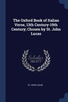 The Oxford Book of Italian Verse, 13th Century-19th Century; Chosen by St. John Lucas 1017454914 Book Cover