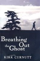 Breathing Out the Ghost 1579660703 Book Cover