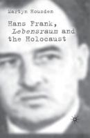 Hans Frank: Lebensraum and the Holocaust 1349512494 Book Cover