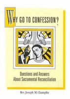 Why Go to Confession: Questions and Answers About Sacramental Reconciliation 0867162635 Book Cover