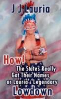 How! The States Really Got Their Names or Lauria's Legendary Lowdown 1434353222 Book Cover