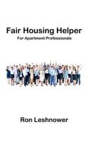 Fair Housing Helper for Apartment Professionals 0989291103 Book Cover
