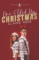 One Elfed Up Christmas: A Hate to Love Holiday Romance B0BPW61QC5 Book Cover