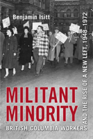 Militant Minority: British Columbia Workers and the Rise of a New Left, 1948-1972 1442611057 Book Cover