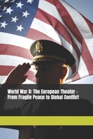 World War II: The European Theater – From Fragile Peace to Global Conflict B0GFW5DDTD Book Cover