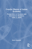Concise History of Indian Economy: Perspectives on Economy and International Relations 1600s to 2020s 1032344253 Book Cover