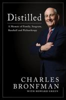 Distilled: A Memoir of Family, Seagram, Baseball, and Philanthropy 1443448486 Book Cover