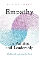 Empathy in Politics and Leadership: The Key to Transforming Our World 0300259603 Book Cover