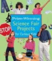 Prize-Winning Science Fair Projects for Curious Kids 1579907504 Book Cover