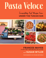 Pasta Veloce: Irresistibly Fast Recipes from Under the Tuscan Sun 1419763148 Book Cover