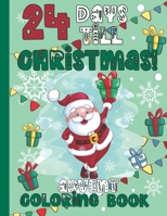 24 Days Till Christmas Advent Coloring Book: Advent Coloring Book for Kids 4-10 years old Fun Count Down till Christmas Activity B08M83X6Q5 Book Cover