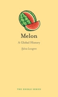 Melon: A Global History 1780235844 Book Cover