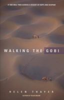 Walking the Gobi: A 1,600 Mile-trek Across a Desert of Hope and Despair 159485064X Book Cover