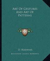 Art Of Gestures And Art Of Patterns 1425464149 Book Cover