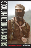 Subcommander Marcos: The Man and the Mask 0822339951 Book Cover