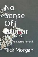 No Sense Of Humor: Twice The Charm: Revised 1091249385 Book Cover