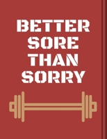 Better Sore Than Sorry: 47 Week Workout and Diet Journal For Men Brown Motivational Workout/Fitness and/or Nutrition Journal/Planners 100 Pages Happy Planner Wellness Journal Diet & Exercise Journal f 1660640725 Book Cover