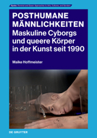 Posthumane Männlichkeiten: Maskuline Cyborgs und queere Körper in der Kunst seit 1990 (Oyster, 2) (German Edition) 3689241294 Book Cover