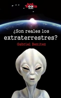 ¿Son reales los extraterrestres?: Las hipótesis de su existencia 1521786615 Book Cover