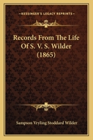 Records From The Life Of S. V. S. Wilder 101886248X Book Cover