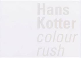 Hans Kotter: Colour Rush 097451487X Book Cover