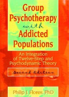 Group Psychotherapy With Addicted Populations: An Integration of Twelve-Step and Psychodynamic Theory (Haworth Addictions Treatment) 0866567577 Book Cover