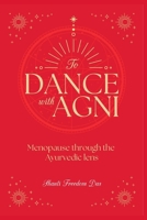 Dance with Agni: Menopause through the Ayurvedic Lens 9698792422 Book Cover