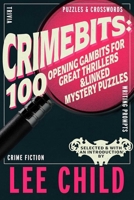 Crimebits: 100 Opening Gambits for Great Thrillers & Linked Mystery Puzzles 1915406838 Book Cover