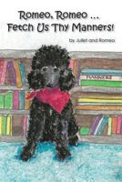 Romeo, Romeo... Fetch Us Thy Manners! 1938620194 Book Cover