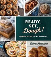 Ready, Set, Dough!: Beginner Breads for All Occasions 1624149049 Book Cover